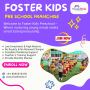 best play school franchise in near me | Foster Kids 