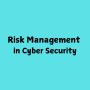What is Risk Management in Cyber Security? What is Risk Management in Cyber Security?
