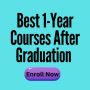 Best 1-Year Courses After Graduation Best 1-Year Courses After Graduation