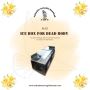 Ice Box for Dead Body: An Essential Refrigeration Solution 