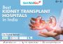 Best Hospitals For Kidney Transplant In India