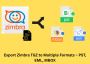 Export Zimbra TGZ to Multiple Formats – PST, EML, MBOX Export Zimbra TGZ to Multiple Formats – PST, EML, MBOX