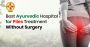 Best Ayurvedic Hospital for Piles – Safe & Natural Cure
