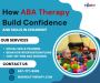 How ABA Therapy Build Confidence And Skills In Children?