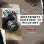 best photography institute in Bangalore