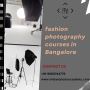 fashion photography courses in Bangalore