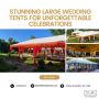 Stunning Large Wedding Tents for Unforgettable Celebrations