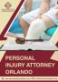 Orlando Personal Injury Attorney – Your Case, Our Fight