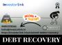 Resolve Your Debt Recovery Cases with Investorlink – No Hidd