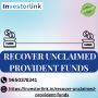 Recover Unclaimed Provident Funds Hassle-Free with Investorl