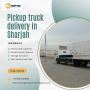Pickup Truck Delivery Service in Sharjah! Pickup Truck Delivery Service in Sharjah!
