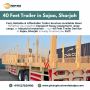 🚛 40 Feet Trailer for Rent in Sajaa, Sharjah! 🚛 40 Feet Trailer for Rent in Sajaa, Sharjah!