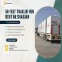 🚛 50 Feet Trailer for Rent in Sharjah! 🚛 50 Feet Trailer for Rent in Sharjah!