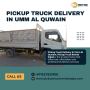 🚛 Pickup Truck Delivery in Umm Al Quwain! 🚛 Pickup Truck Delivery in Umm Al Quwain!