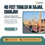 🚛 40 Feet Trailer Rental in Sajaa, Sharjah!