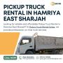 🚛 Pickup Truck Rental in Hamriya East, Sharjah!