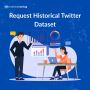 Request Historical Twitter Dataset 