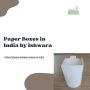 Premium Paper Boxes in Noida by Ishwara