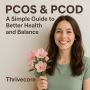 PCOS & PCOD: A Simple Guide to Better Health and Balance wit
