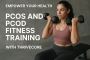  Empower Your Health: PCOS and PCOD Fitness Training 