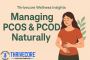 Thrivecore Wellness Insights: Managing PCOS and PCOD Natural
