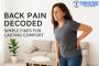 Back Pain Decoded: Simple Fixes for Lasting Comfort