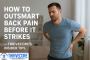 How to Outsmart Back Pain Before It Strikes