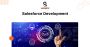 Drive Growth with Tailored Salesforce Development Solutions