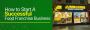 How to Start a Successful Food Franchise Business
