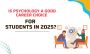 Is Psychology a Good Career Choice for Students in 2025?