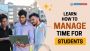 Learn How to Manage Time as a Student