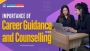 Career Guidance and Counselling: Expert Support for a Succes