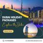 Affordable Dubai Holiday Packages for Every Traveler 