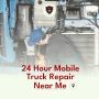 24 Hour Truck Repair Near Me