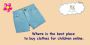 Where is the best place to buy clothes for children online?