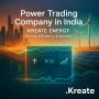 Kreate Energy – Trusted Power Trading Company in India