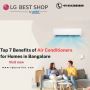 7 Benefits of Air Conditioner for Homes in Bangalore