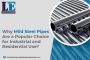 Why Mild Steel Pipes Are a Popular Choice for Industrial and