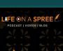 Life On A Spree - Best Free Podcasts in UK