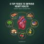 6 Top Foods To Improve Heart Health