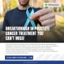 BREAKTHROUGH IN PROSTATE CANCER TREATMENT YOU CAN'T MISS!