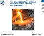 Top Stainless Steel Casting Manufacturers in India – Machine