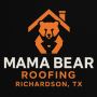 Mama Bear Roofing Richardson TX