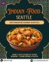 Order The Best Indian Food In Seattle