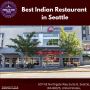 Best Indian Restaurant in Seattle for Authentic Flavors