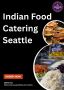 Delicious Indian Food Catering Seattle Delicious Indian Food Catering Seattle
