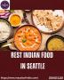 Best Indian Food in Seattle Best Indian Food in Seattle