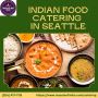 Premium Indian Food Catering in Seattle