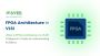 What is FPGA Architecture in VLSI?