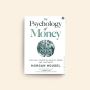 The Psychology of Money: Timeless Lessons on Wealth, Greed, 
